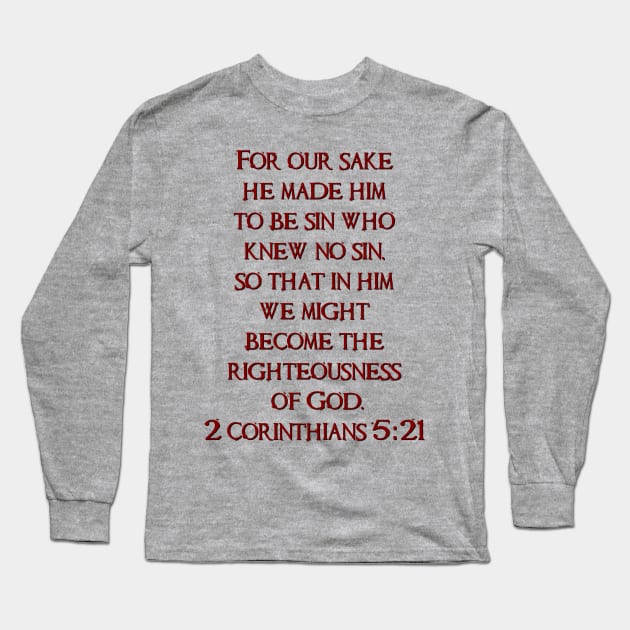 2 Corinthians 5:21 Scripture Tee Long Sleeve T-Shirt by AlondraHanley